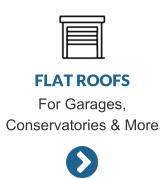 FLAT ROOFS For Garages, Conservatories & More