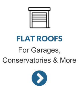 FLAT ROOFS For Garages, Conservatories & More